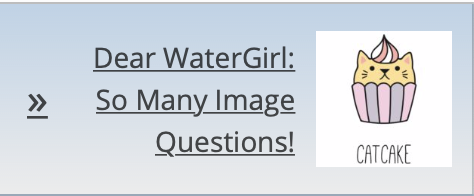 Dear WaterGirl: So Many Image Questions! 1