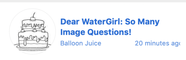 Dear WaterGirl: So Many Image Questions! 2