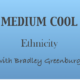 Medium Cool with BGinCHI – Ethnicity, as it’s expressed in books, films, and TV
