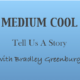 Medium Cool with BGinCHI – Tell Us A Story