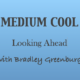 Medium Cool with BGinCHI – Looking Ahead 1