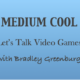 Medium Cool with BGinCHI – Let's Talk About Video Games