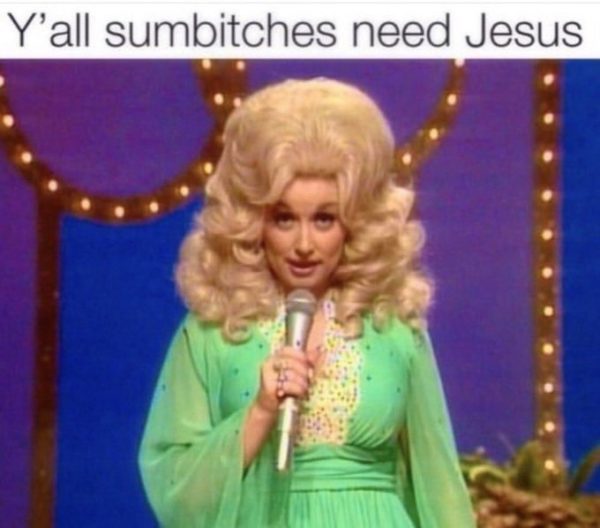Dolly Parton: Y'all sumbitches need Jesus