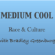 Medium Cool with BGinCHI – Let's Talk About Race & Cultural Influences 1