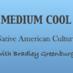 Medium Cool with BGinCHI – Native American Culture