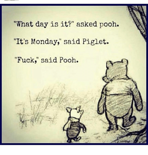 Pooh, Piglet, Monday