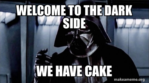 A picture of Darth Vader from Star Wars A New Hope/Episode IV with the caption "Welcome to the Dark Side, We Have Cake"