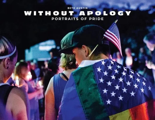 Without Apology: Portraits Of Pride 2