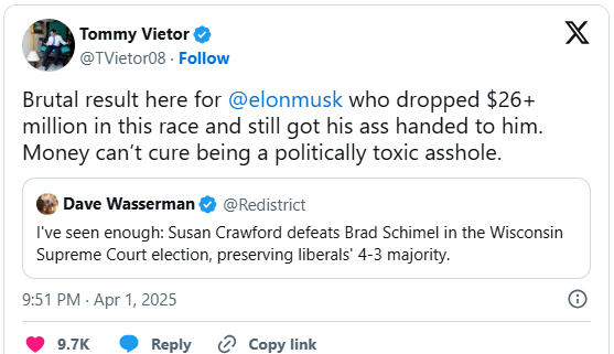 Tweet from Tommy Vietor that reads: Brutal result here for @elonmusk who dropped $26+ million in this race and still got his ass handed to him. Money can’t cure being a politically toxic asshole.