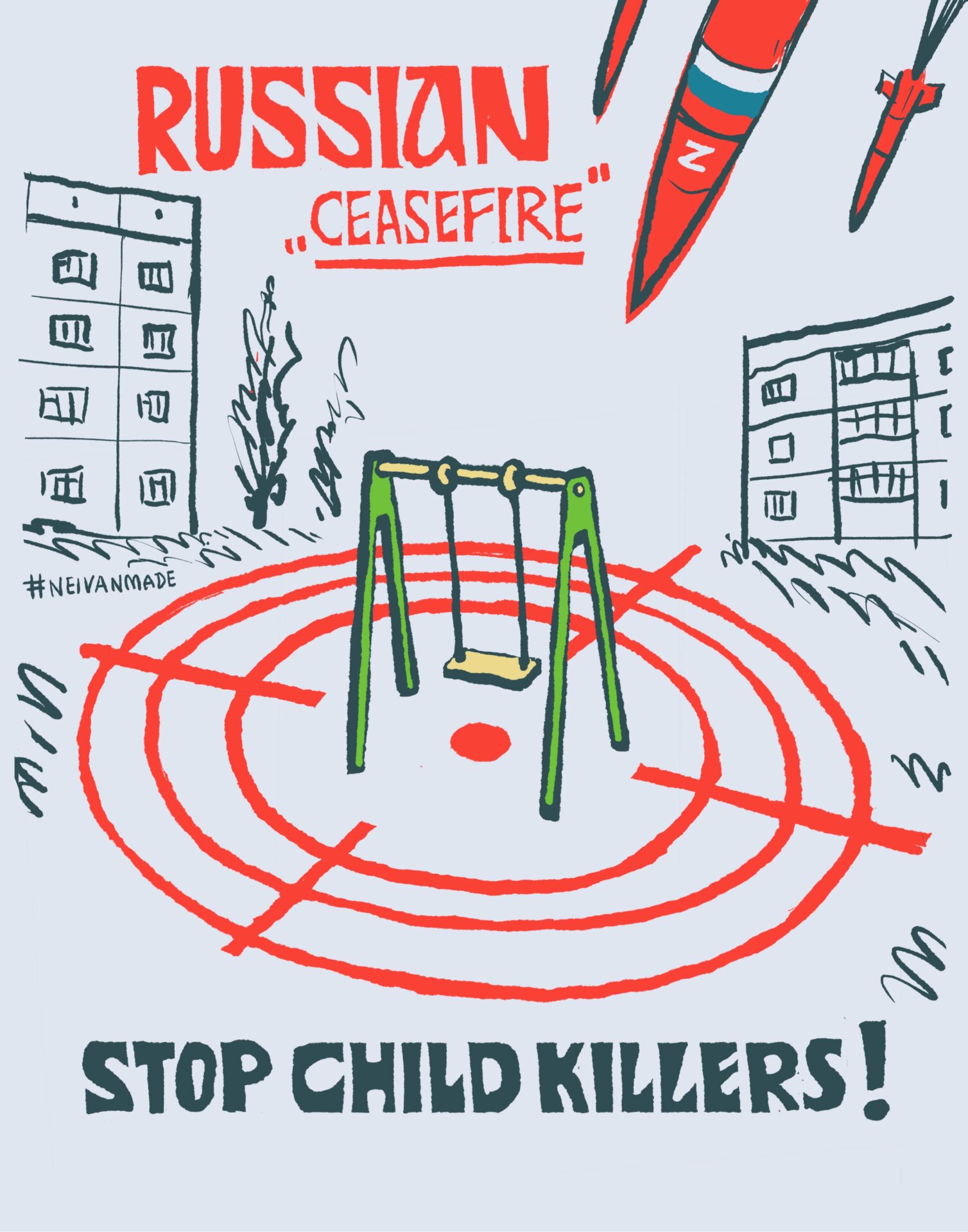 A painting by NEIVANMADE> In the center of the painting is a green swing set. It is over a targeting reticle with the red dot dirctly under the swing. Behind it on both the left and right are residential apartment buildings and trees. Above the swing set is an incoming Russian missile. It is red with a yellow "Z" symbol on it. To it's left if the caption "Russian "Ceasefire" in red. Below the reticle, in black, is Stop Child Killers!