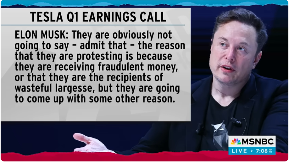 Screen shot from the Rachel Maddow show with a graphic of Elon Musk on an earnings call telling investors the protests against his DOGE activities are from people receiving "fraudulent money" and the recipients of "wasteful largesse."
