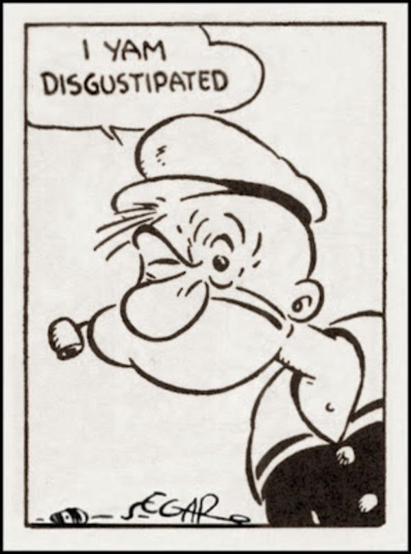A black and white cartoon with Popeye the Sailor Man facing forward and to the left. His word bubble says "I Yam Disgustipated"